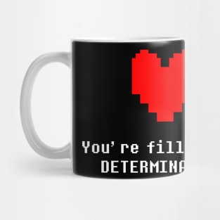 You're Filled with DETERMINATION Undertale Mug